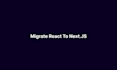 migrate react application to nextjs