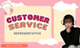 be your customer service representative