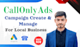create and manage google call only ads for local business
