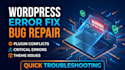 fix wordpress errors, bugs, and critical issues