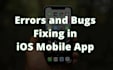 maintain ios app, bug fixing, customization