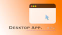 develop windows, linux and mac desktop applications