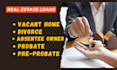 do vacant home, probate, preprobate, absentee owner and divorce leads