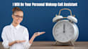 be your personal wake up call assistant