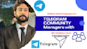 be your telegram community manager with 20 chatter team