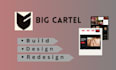 build, design and redesign big cartel website