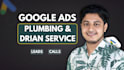 manage google ads for plumbing, drain service campaign to get leads and calls