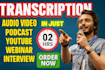 transcribe audio and do video transcription in 2 hours