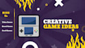 create creative ideas for your game