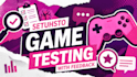 test your game and offer feedback
