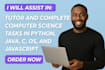 tutor and complete computer science tasks in python, java, c, os, and javascript