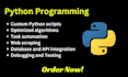 write custom python script or program for your task or project