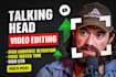edit engaging talking head videos and video editing