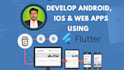 develop android and ios app using flutter