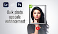 upscale and enhancement bulk photo