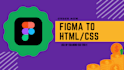 turn figma into HTML and CSS