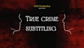 professionally translate true crime content