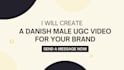 create authentic male danish ugc videos for your products