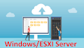 install and configure windows and esxi server
