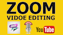 do video editing for youtube, podcast, zoom and social media