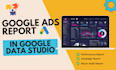 create a google ads report and dashboard