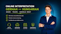 be your hungarian and german interpreter for live meetings and calls