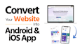 convert your website into android and ios mobile apps