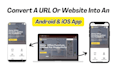 convert your website into an android and ios mobile app