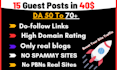 publish your 15 general guest post on da 50 to 70 plus blogs