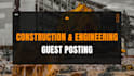 do professional guest posting on construction