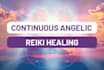 send continuous angelic reiki healing