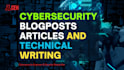 write cybersecurity blogposts, articles and technical writing