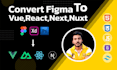 convert figma to html vue nuxt react vue with responsive