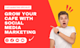 do social media marketing for cafes