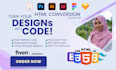 convert your psd, figma, sketch design to html website