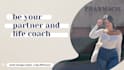 be your life coach and partner