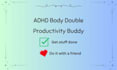 act as your adhd body double or productivity buddy
