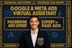 be your facebook ads meta ads expert and google ads expert as virtual assistant