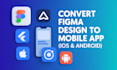 figma to mobile app  ios and  android development