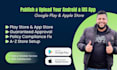 publish and upload your android and ios app to google play and apple store