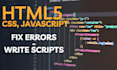 fix errors and write scripts in HTML, CSS and javascript