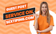 do the guest posting service on sextiping site