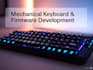 develop firmware and design custom mechanical keyboard pcb