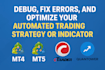 debug, fix, and optimize trading strategy or indicator on mt4, mt5, nt8, ctrader