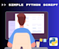 write custom python scripts to streamline your tasks and projects