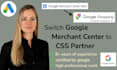 switch your merchant center to a CSS partner to reduce your CPC