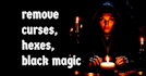 remove black magic, hexes, curses, all magical influences