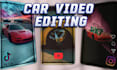 edit a cinematic or trendy car video with effects for you