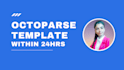 create octoparse template for any website within 24hrs