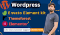 install and customize envato elements kits, or themeforest, wordpress theme